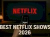 Best Netflix Shows 2026