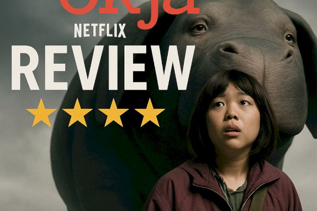 Okja Netflix Review