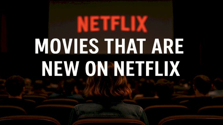 Movies that are new on netflix
